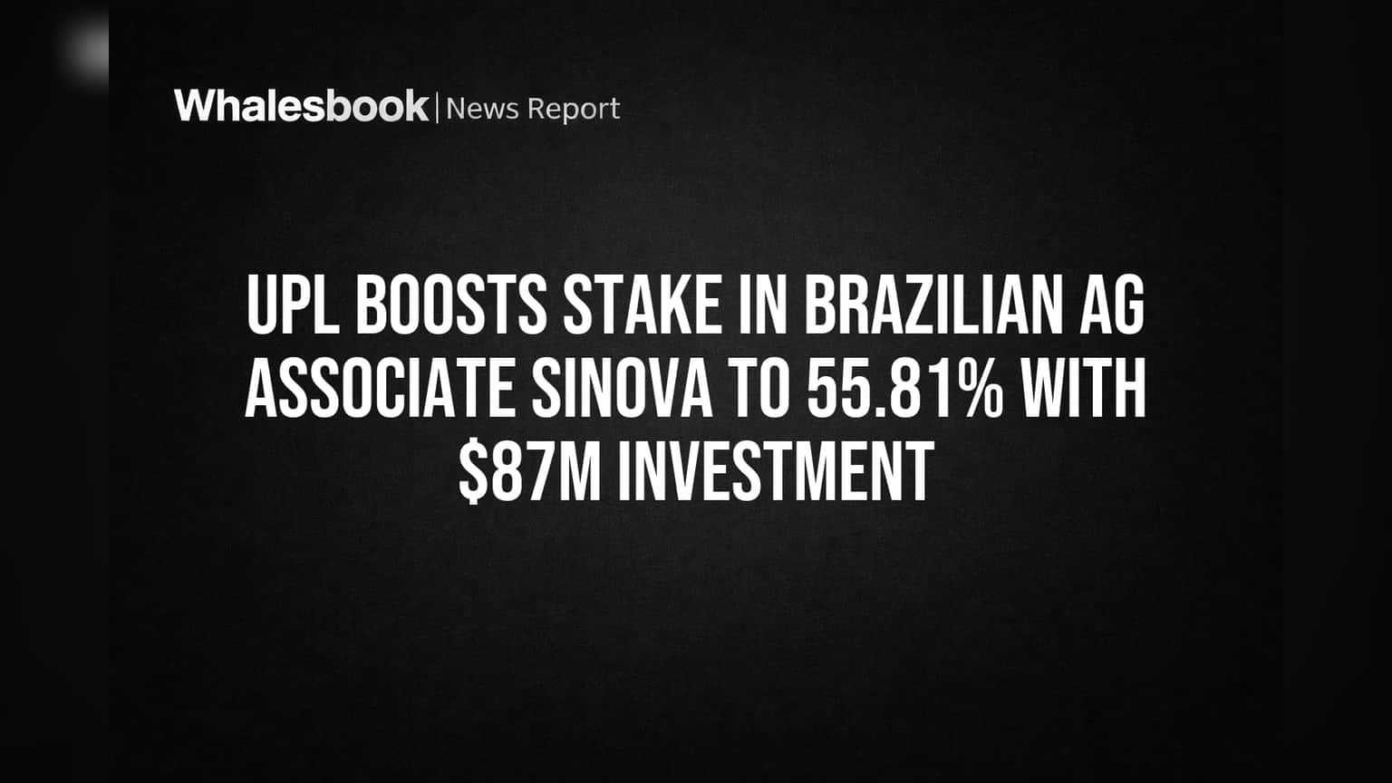 UPL-ன் பிரேசில் வியூகம்: Sinova-வில் முதலீடு உயர்வு! பங்கு **55.81%** ஆக அதிகரிப்பு!