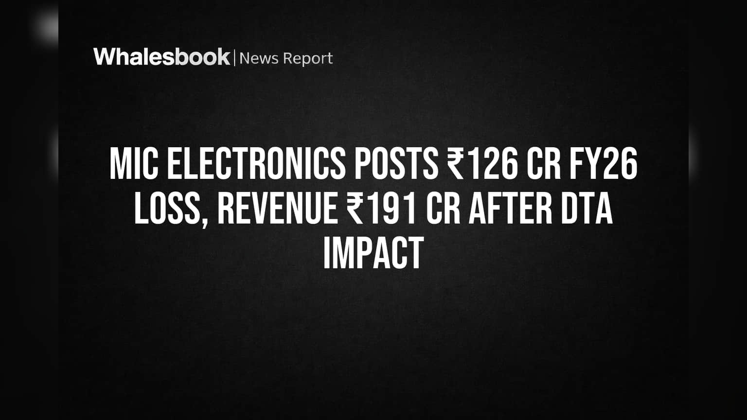 MIC Electronics: आर्थिक वर्षात **₹126 कोटींचा** तगडा तोटा! गुंतवणूकदारांना मोठा धक्का