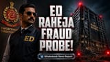 ED Raids Raheja Developers Over Homebuyer Fraud Allegations