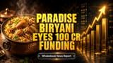 Paradise Biryani Expansion: ₹100 કરોડના મોટા પ્લાનમાં કંપની, 100 નવા આઉટલેટ્સ ખોલશે!