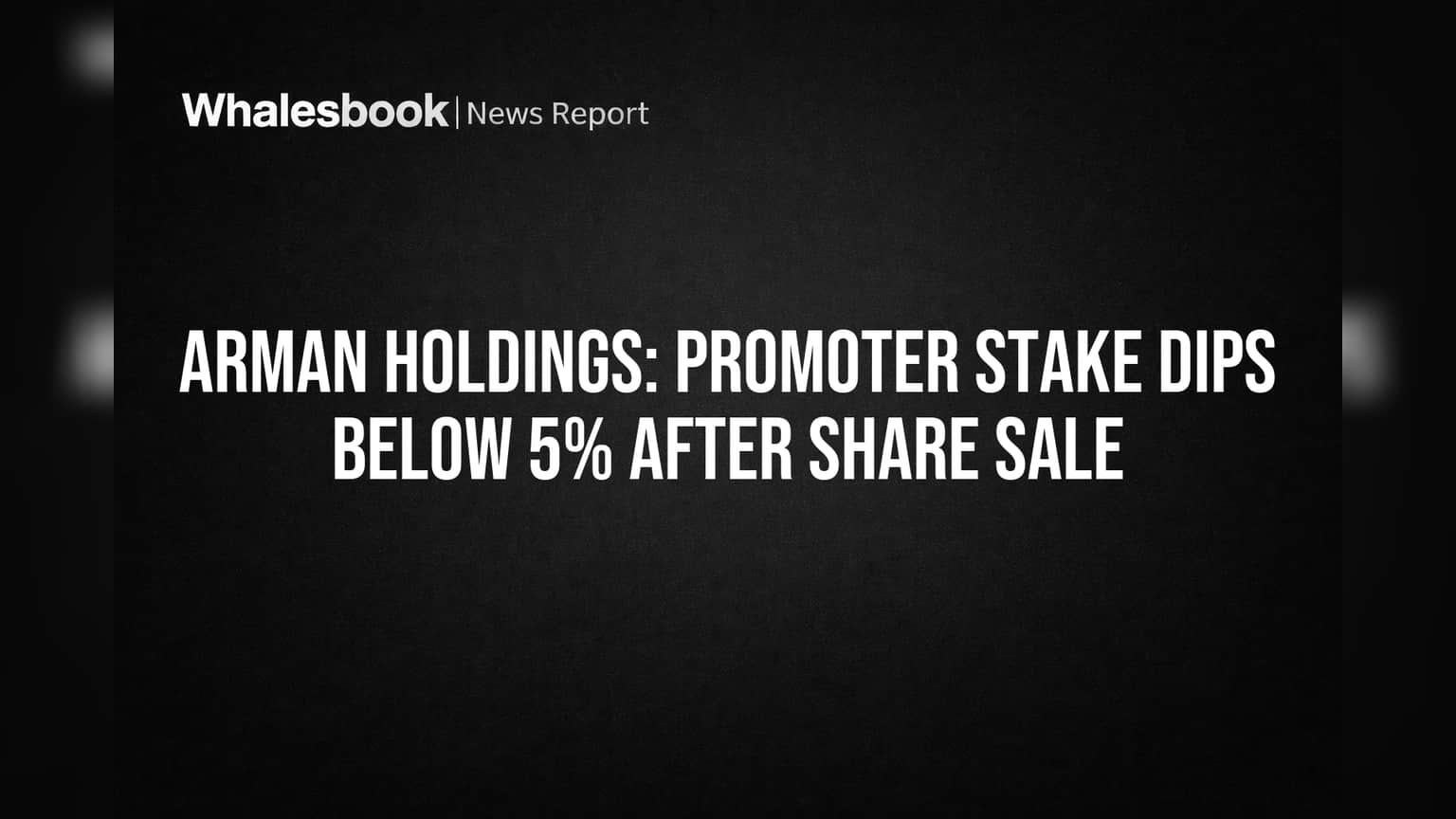 Arman Holdings Share Price: புரோமோட்டர்களின் பங்கு **5%**க்கு கீழ் சரிவு! முக்கிய அறிவிப்பு!
