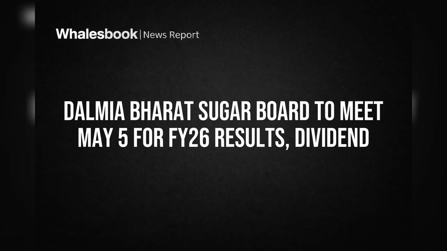 Dalmia Bharat Sugar: முதலீட்டாளர்கள் கவனிக்க! FY25-26 நிதி முடிவுகள், டிவிடெண்ட் அறிவிப்புக்கு தேதி குறிப்பு!