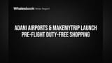 Adani Airports અને MakeMyTrip ની નવી જોડી: હવે ફ્લાઇટ પહેલાં જ Duty-Free ખરીદી કરો!