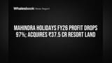Mahindra Holidays Share Price: லாபம் **97%** சரிவு, புதிய சொத்துக்களை வாங்கும் Mahindra Holidays!