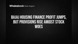 Bajaj Housing Finance Profit Surges 14% Despite Rising Provisions and Stock Drop
