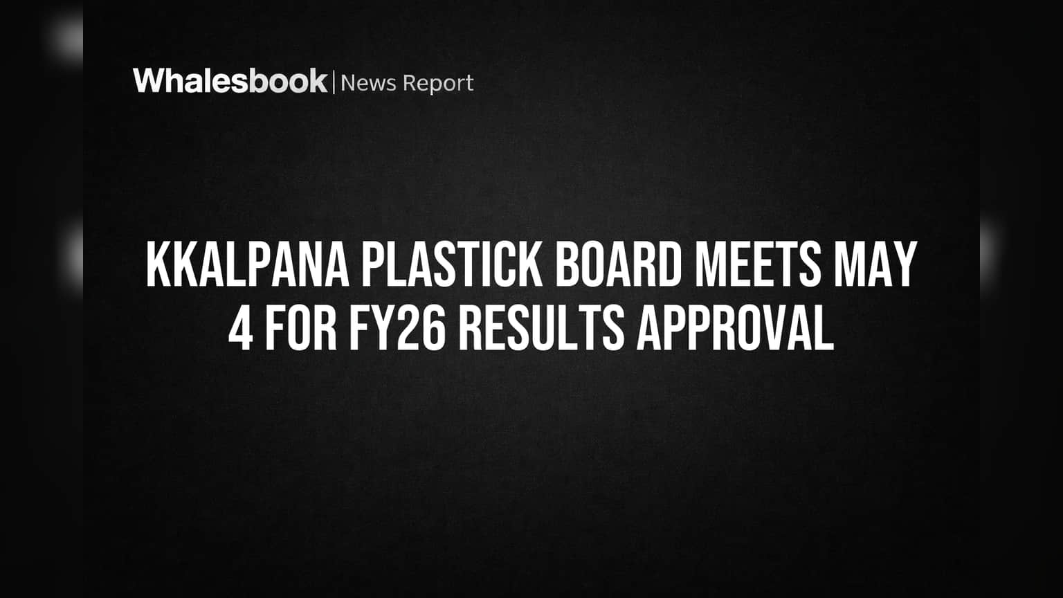 Kkalpana Plastick Board to Decide FY26 Results on May 4