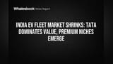 ਭਾਰਤੀ EV ਫਲੀਟ ਮਾਰਕੀਟ ਸਿਮਟੀ, Tata Motors ਦਾ ਦਬਦਬਾ, ਨਵੇਂ ਖਿਡਾਰੀ ਪ੍ਰੀਮੀਅਮ ਸੈਗਮੈਂਟ 'ਚ ਉਤਰੇ