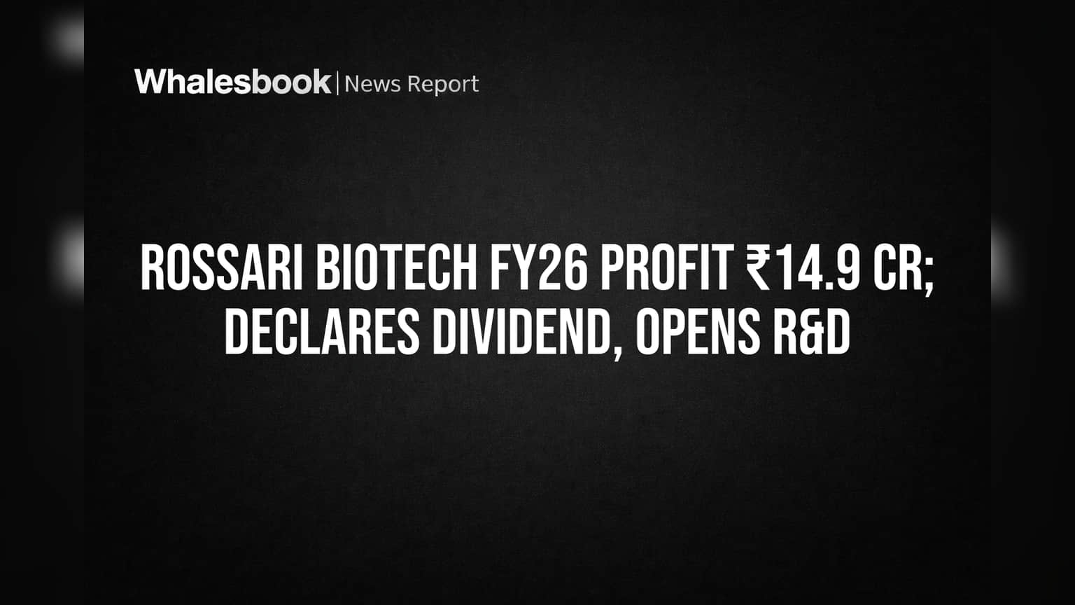 Rossari Biotech के FY26 नतीजे: **₹14.92 Cr** मुनाफा, डिविडेंड का ऐलान और R&D में बड़ा निवेश!