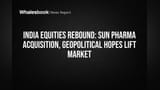 Sun Pharma ਦੀ ਵੱਡੀ ਡੀਲ ਅਤੇ ਮੱਧ-ਪੂਰਬ ਤੋਂ ਰਾਹਤ: ਭਾਰਤੀ ਬਾਜ਼ਾਰਾਂ ਵਿੱਚ ਜ਼ਬਰਦਸਤ ਤੇਜ਼ੀ!