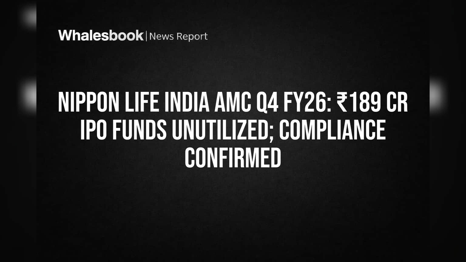 Nippon Life India AMC: ₹189 Cr IPO Funds Unused; Compliance Confirmed
