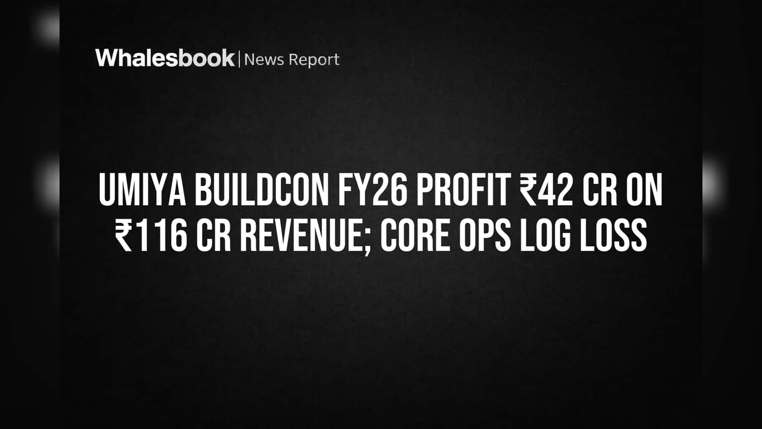 Umiya Buildcon FY26: ₹42 कोटींचा नफा, पण मुख्य व्यवसायात तोटा! ॲसेट विक्रीतून कंपनीने साधला जम.