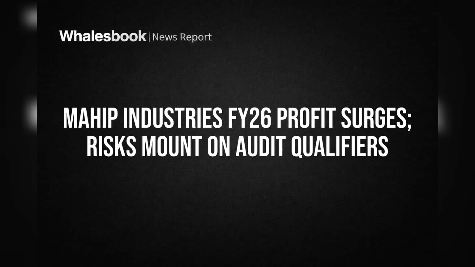 Mahip Industries' FY26 Profit Soars, But Audit Issues Raise Red Flags