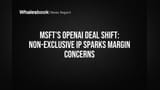Microsoft, OpenAI Pact Shifts: Non-Exclusive IP Sparks Profit Worries