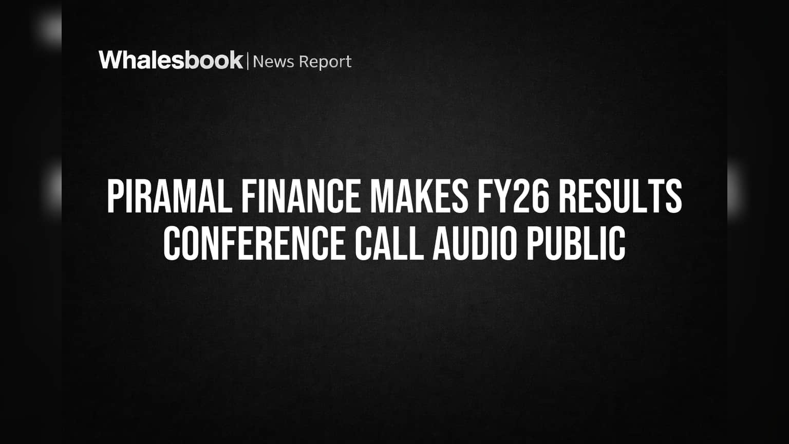 Piramal Finance Shares FY26 Earnings Call Recording