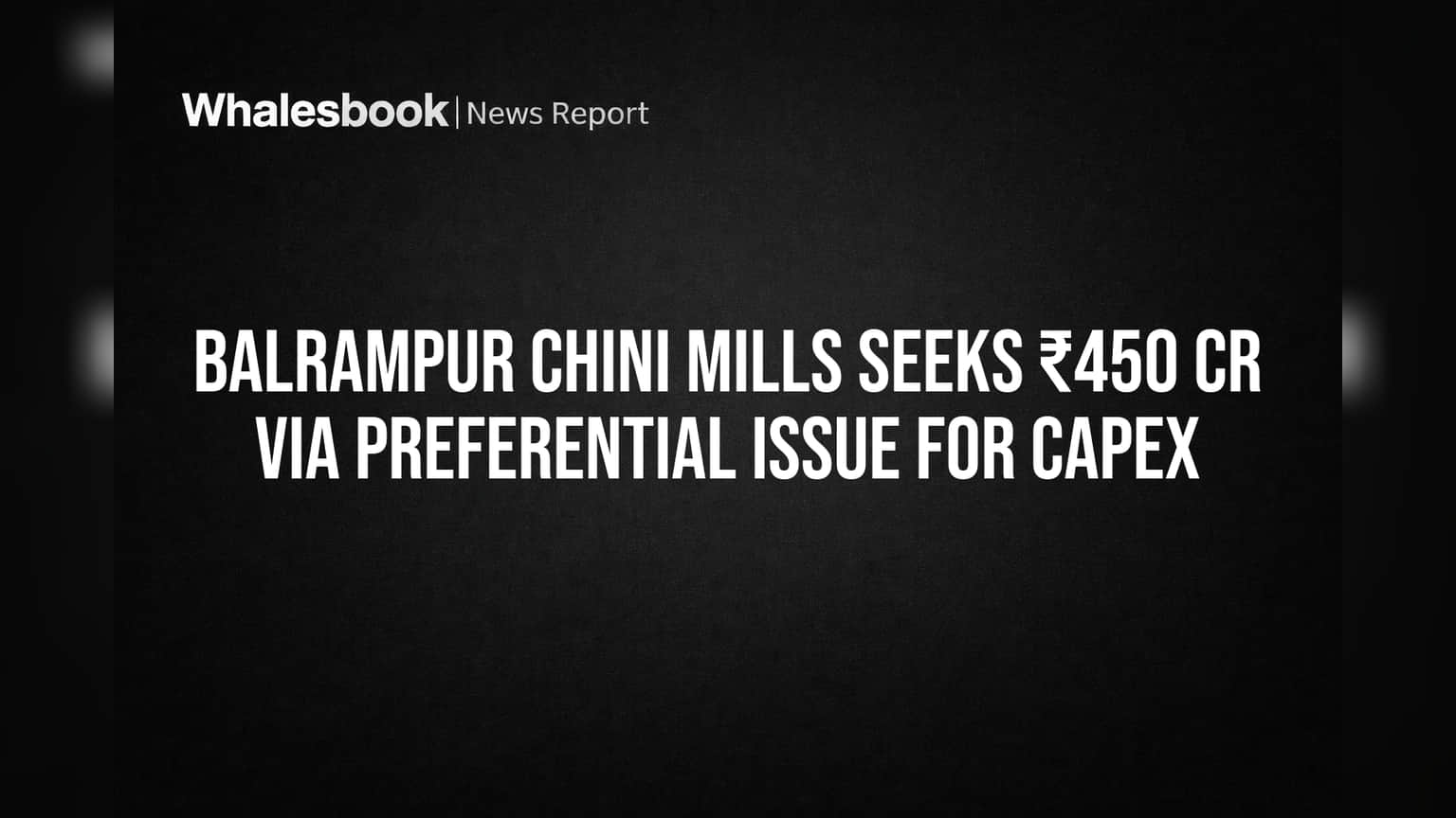 Balrampur Chini Mills: भविष्यासाठी मोठी योजना! ₹450 कोटी उभारणार, नवीन व्यवसायात पदार्पण