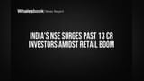 NSE-யில் 13 கோடி முதலீட்டாளர்கள்! ரீடெய்ல் முதலீட்டாளர் புரட்சி தொடர்கிறது!