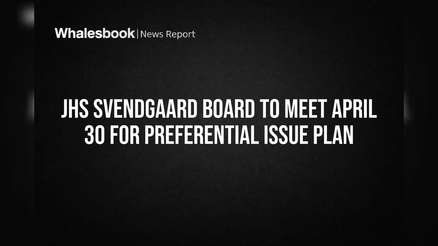 JHS Svendgaard: शेअर बाजारात लगबग! बोर्ड मीटिंगमध्ये 'या' मोठ्या निर्णयाची शक्यता; गुंतवणूकदारांचं लक्ष लागलं