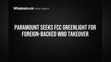 Paramount Global WBD Deal: FCC ਤੋਂ ਮਨਜ਼ੂਰੀ ਮੰਗੀ, ਵਿਦੇਸ਼ੀ ਪੈਸਿਆਂ ਨਾਲ ਹੋਵੇਗੀ ਖਰੀਦ?