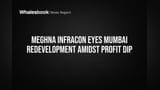 Meghna Infracon Adds Mumbai Projects Worth ₹600 Cr as Profits Dip
