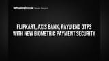 Flipkart, Axis Bank: अब OTP नहीं, फिंगरप्रिंट से होंगे पेमेंट! जानिए पूरा प्लान