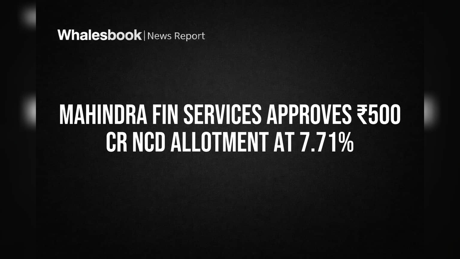 Mahindra Finance Secures ₹500 Crore NCD Funding at 7.71%