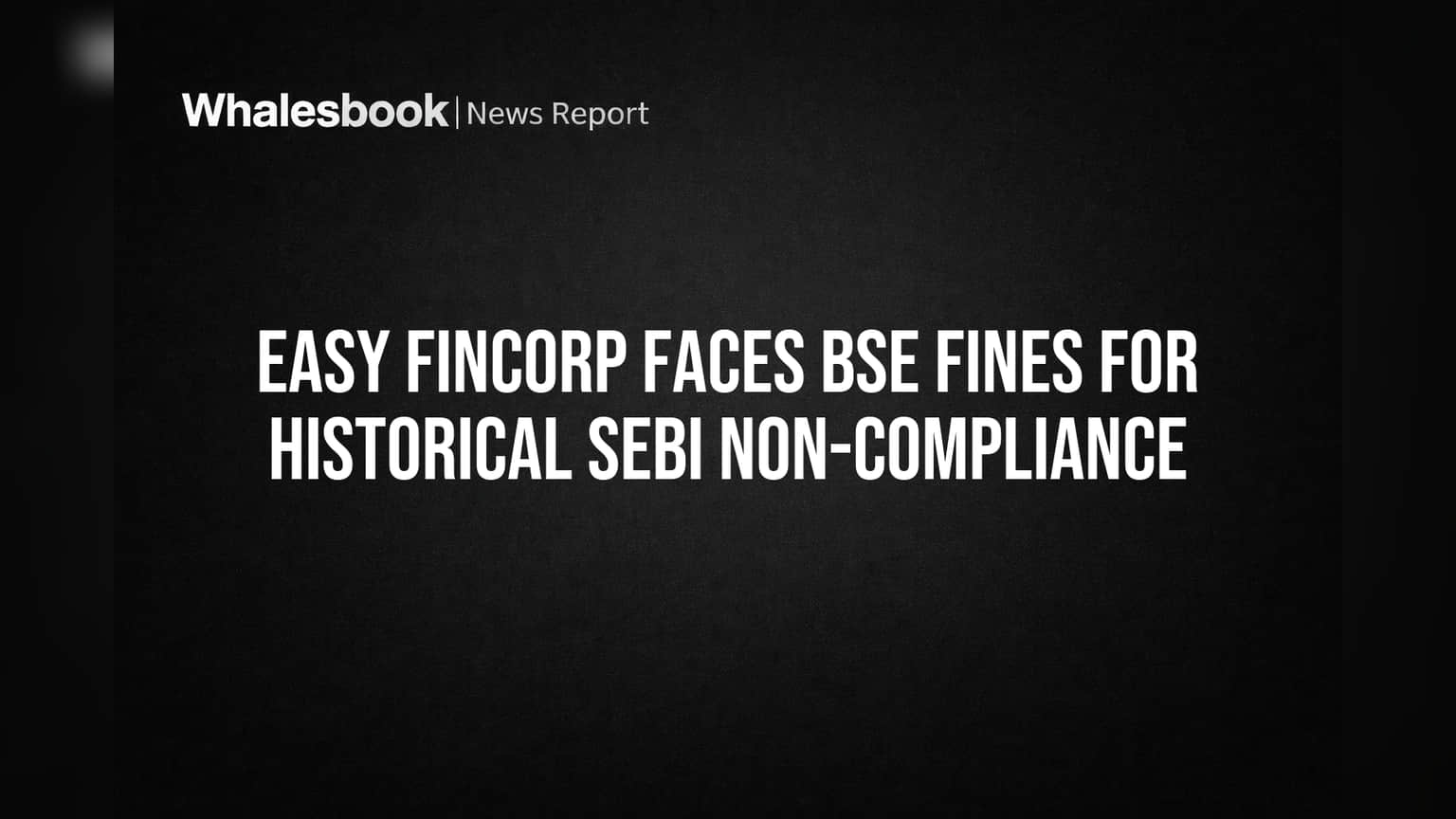 Easy Fincorp hit with BSE fines for past SEBI rule violations