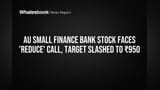 AU Small Finance Bank: मजबूत नतीजे, फिर भी विश्लेषक चिंतित, टारगेट ₹950