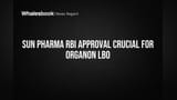 Sun Pharma Organon Deal: RBI ਦੀ ਮਨਜ਼ੂਰੀ 'ਤੇ ਲਟਕਿਆ **$11.75 ਅਰਬ** ਦਾ ਸੌਦਾ!