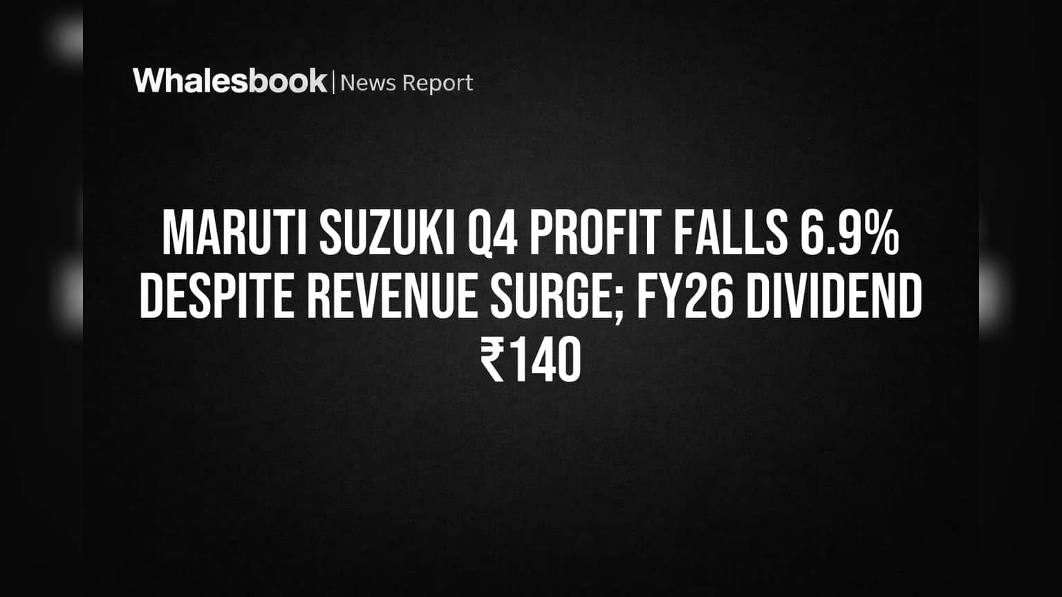 Maruti Suzuki Profit Drops 6.9% Despite Revenue Jump; ₹140 Dividend