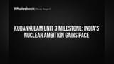 కుదంకులం యూనిట్-3లో మైలురాయి: భారతదేశ 100 GW న్యూక్లియర్ లక్ష్యానికి చేరువలో!