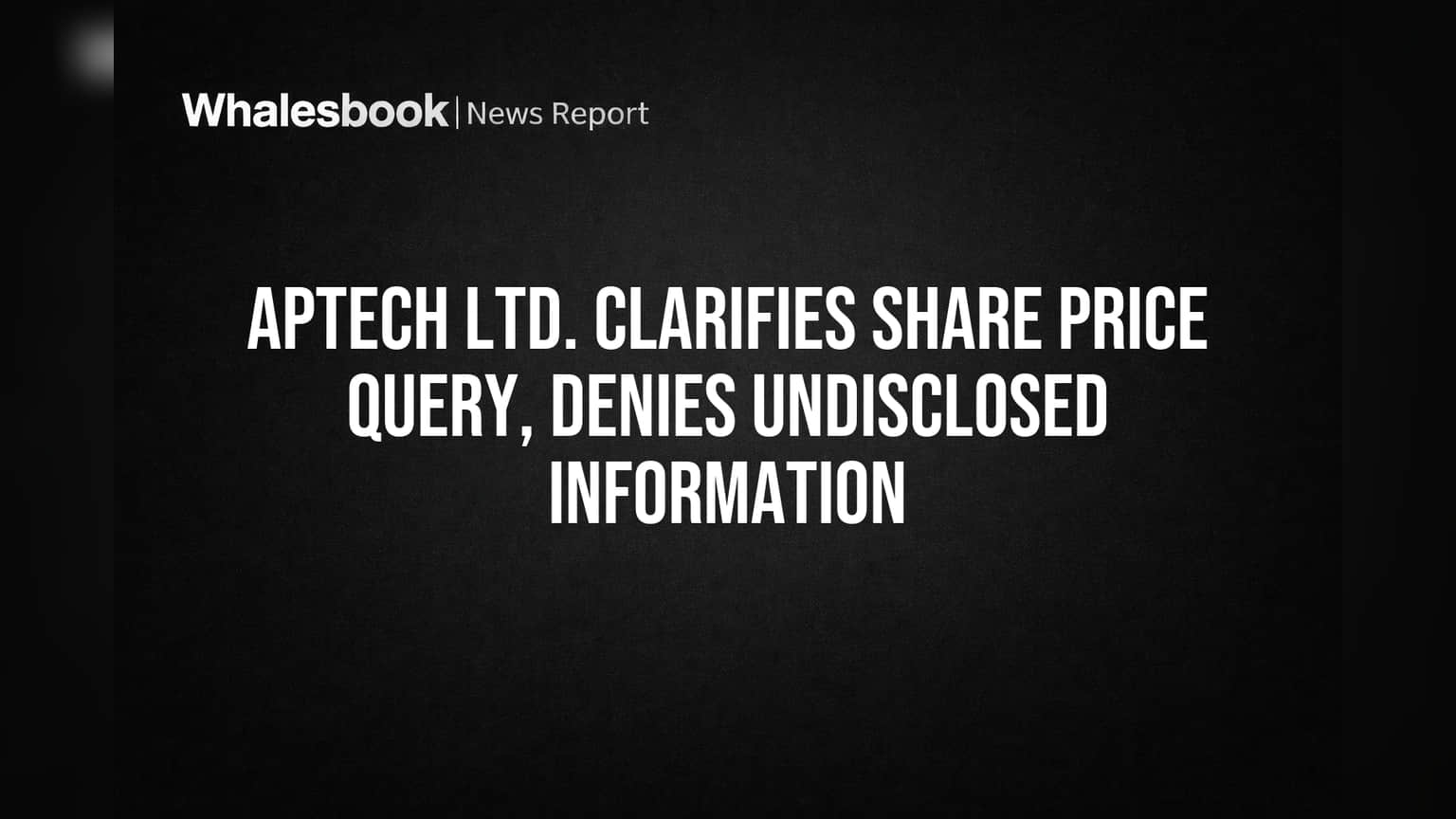 Aptech Share Price: રોકાણકારોને રાહત! શેરના ભાવમાં ઉછાળા અંગે કંપનીએ સ્પષ્ટતા કરી