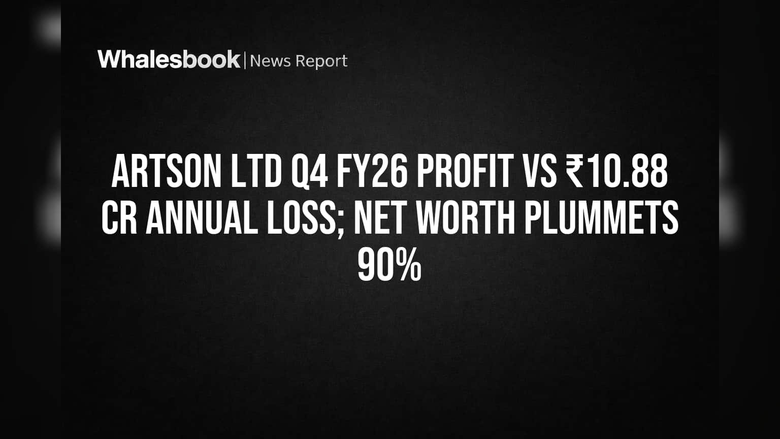 Artson Posts ₹10.88 Cr Annual Loss, Net Worth Crashes 90%