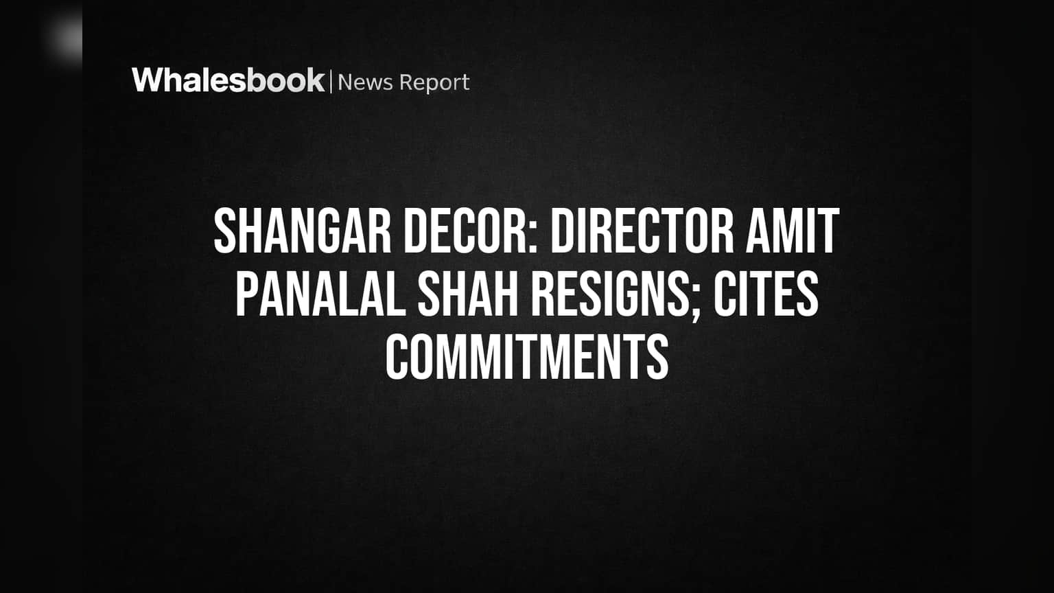 Shangar Decor: Director Amit Panalal Shah Resigns Citing Commitments