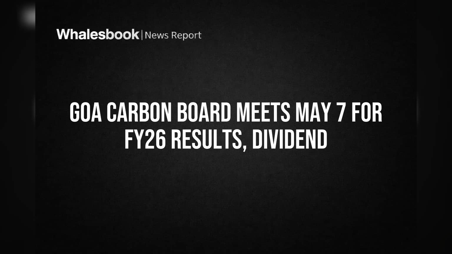 Goa Carbon Limited: गुंतवणूकदारांना मिळणार मोठा 'धमाका'? डिव्हिडंडवर आज बोर्ड घेणार निर्णय!