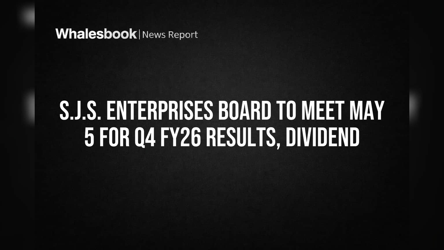 S.J.S. Enterprises Board to Approve FY26 Results, Final Dividend May 5