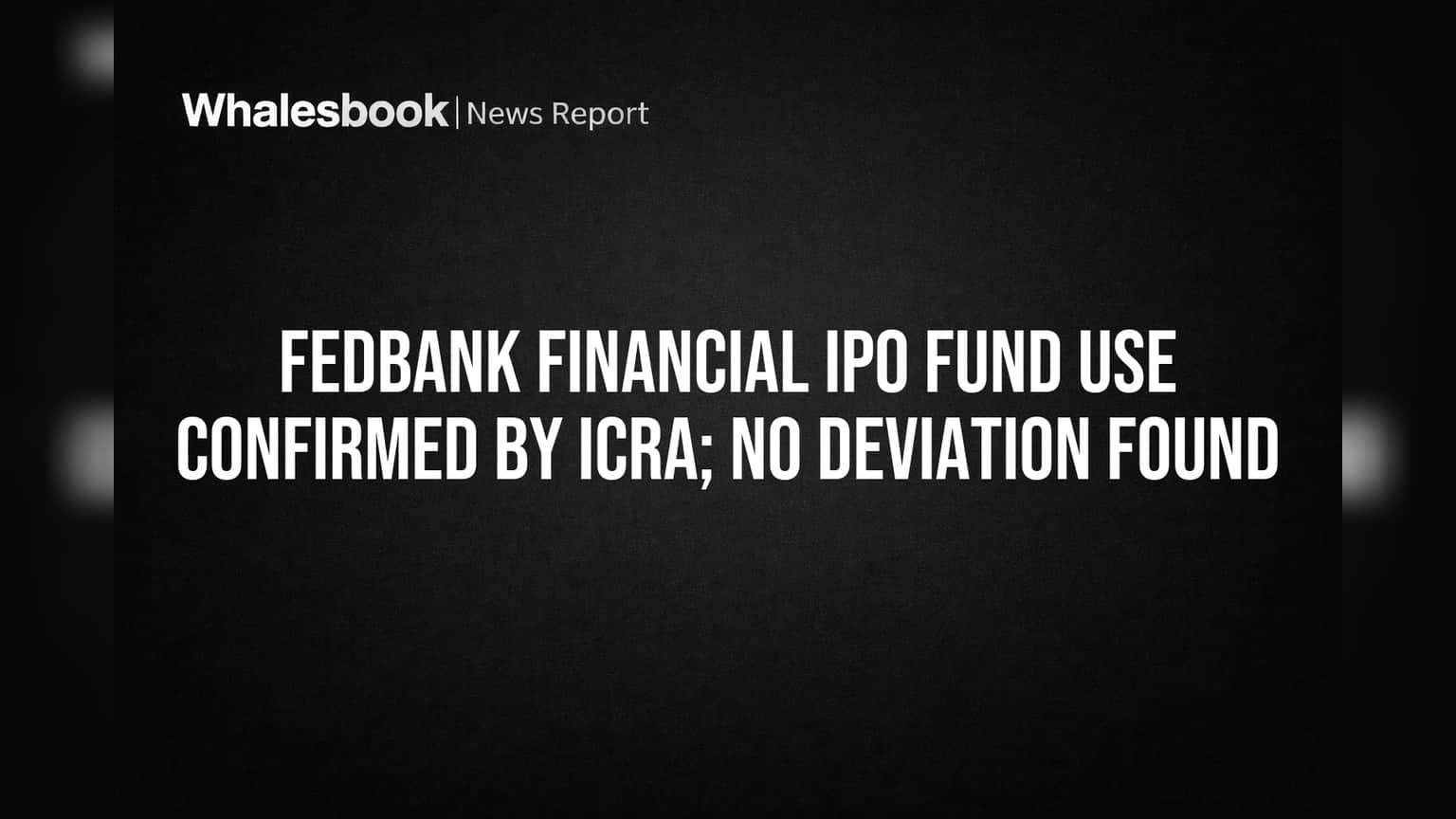 Fedbank Financial IPO Funds: ICRA નો રિપોર્ટ આવ્યો! રોકાણકારો માટે આ છે રાહતના સમાચાર