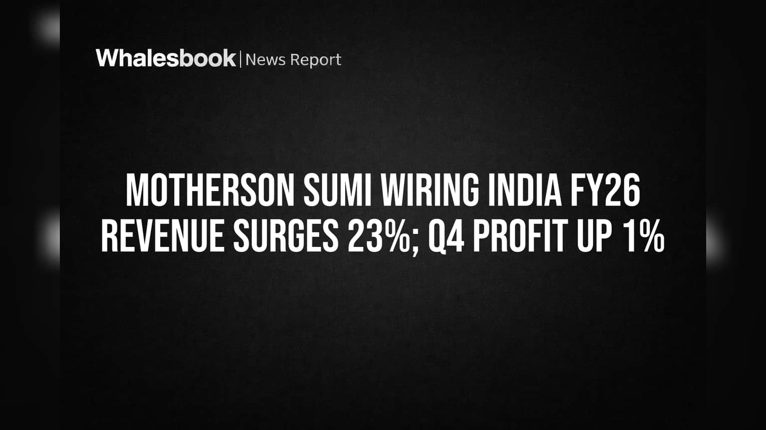 Motherson Sumi Wiring India FY26 Revenue Soars 23%, Profit Growth Slows
