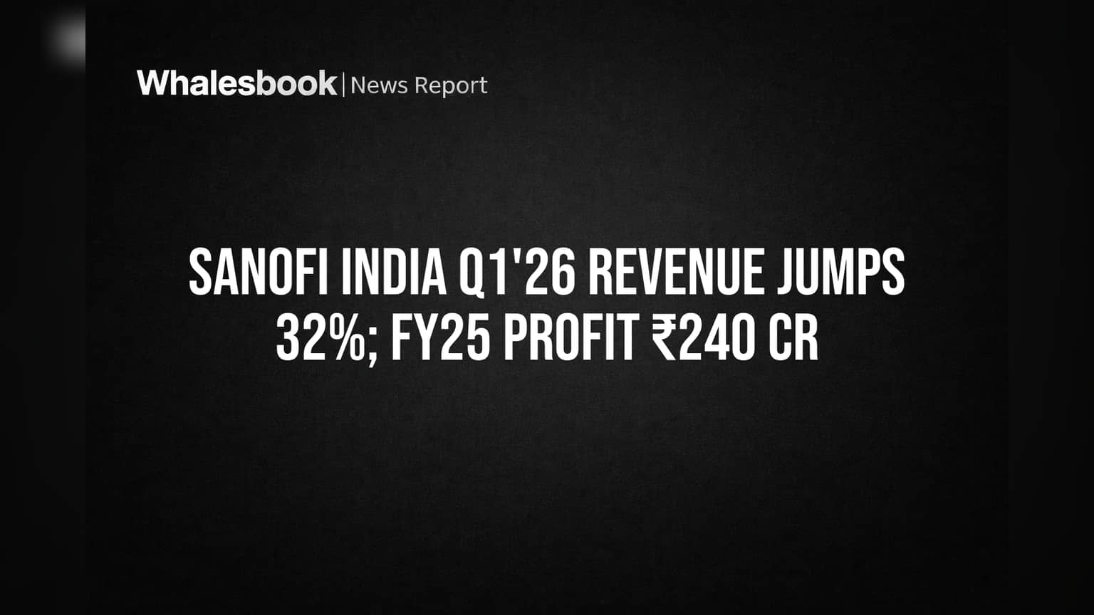 Sanofi India Q1'26 Revenue Jumps 32%; FY25 Profit ₹240 Cr