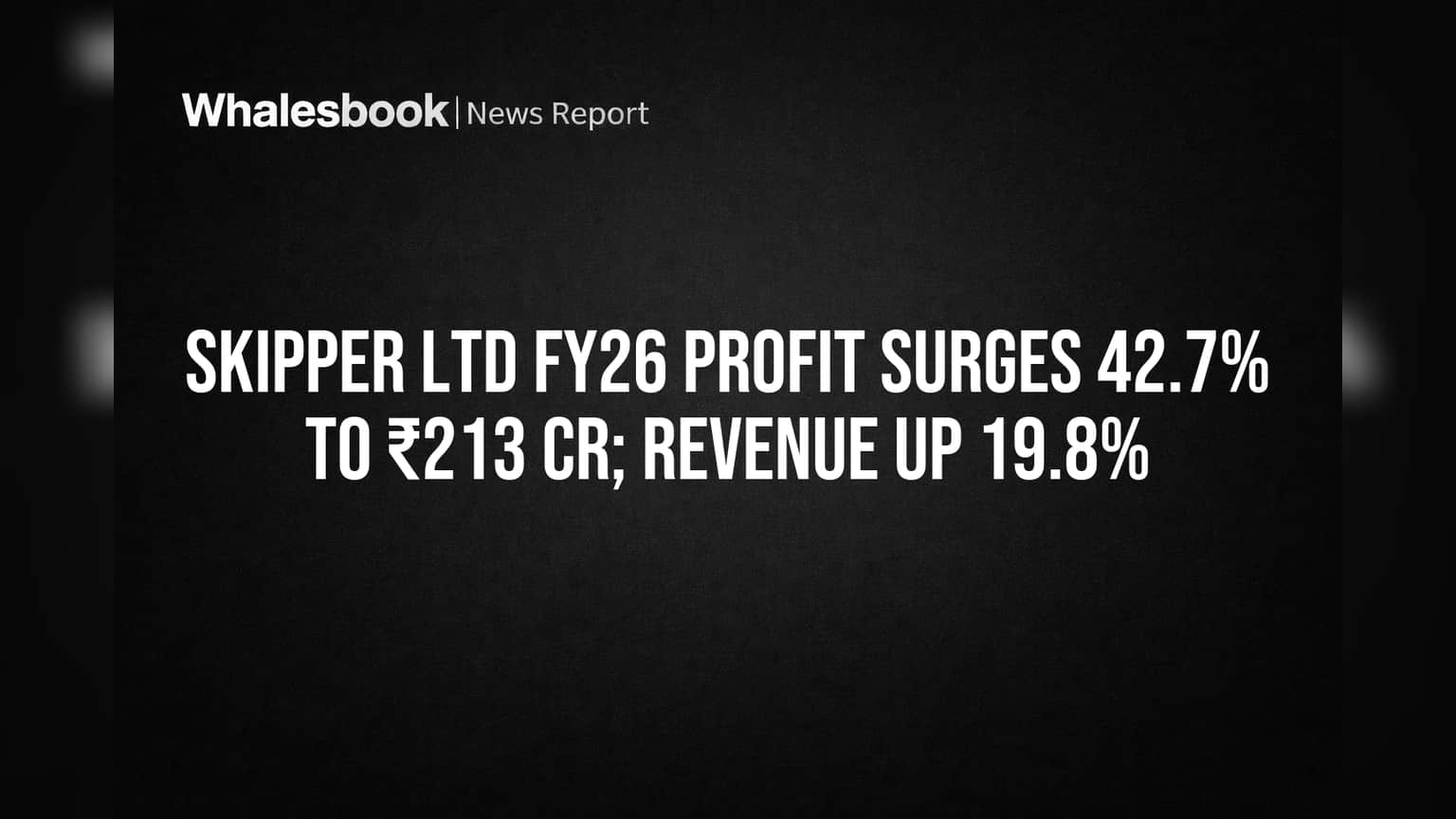 Skipper Ltd FY26: नफ्यात **43%** ची जोरदार वाढ, महसूल **19.8%** वर, पण उधारी आणि कर्जाची चिंता