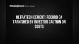 UltraTech Cement: Record Q4 Results Face Investor Concern Over Costs