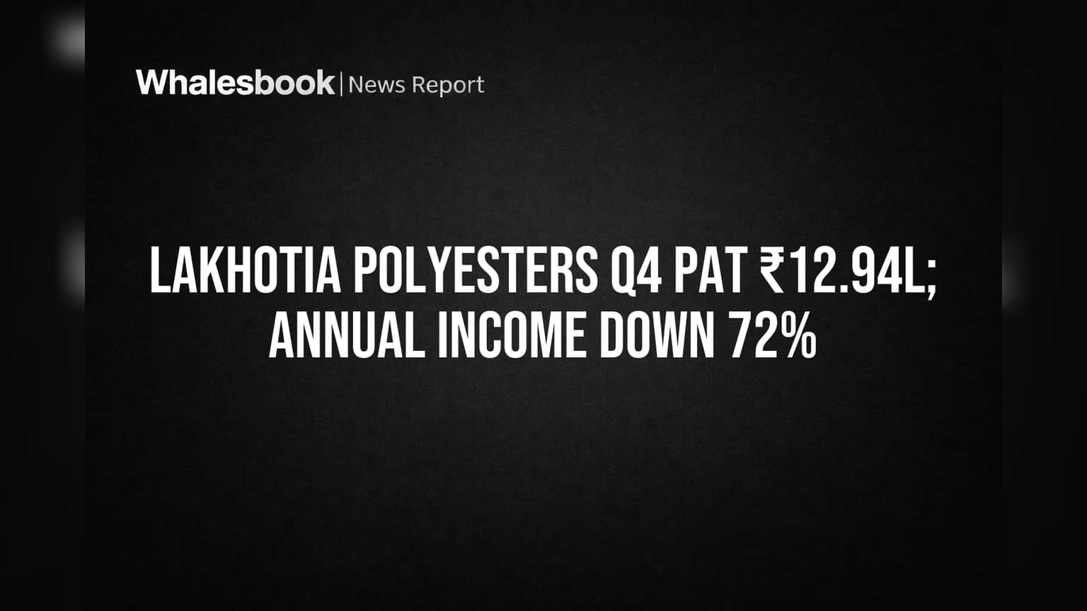 Lakhotia Polyesters Q4 Revenue Down 94%, Profit ₹12.94L