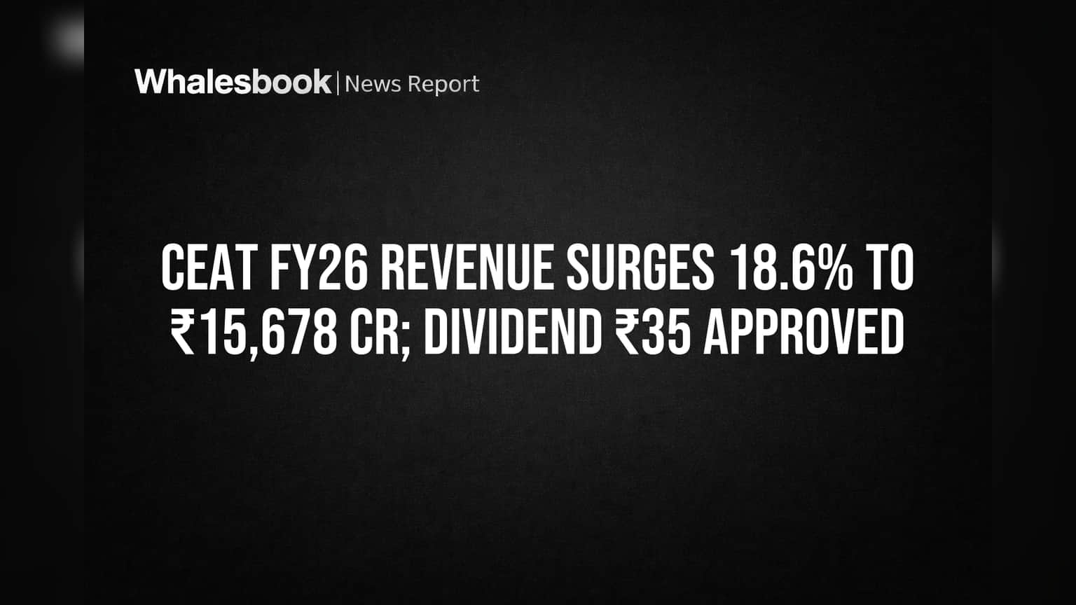 CEAT Share Price: FY26-ல் ₹15,678 கோடி வருவாய், ₹697 கோடி லாபம்! ₹35 டிவிடெண்ட் & கடன் வசதி அறிவிப்பு!