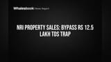 இந்திய சொத்து விற்பனையில் NRI-களே ஜாக்கிரதை! ₹12.5 லட்சம் TDS-ஐ தவிர்க்க எளிய வழி