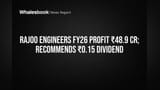 Rajoo Engineers Reports ₹48.9 Cr FY26 Profit, Proposes ₹0.15 Dividend