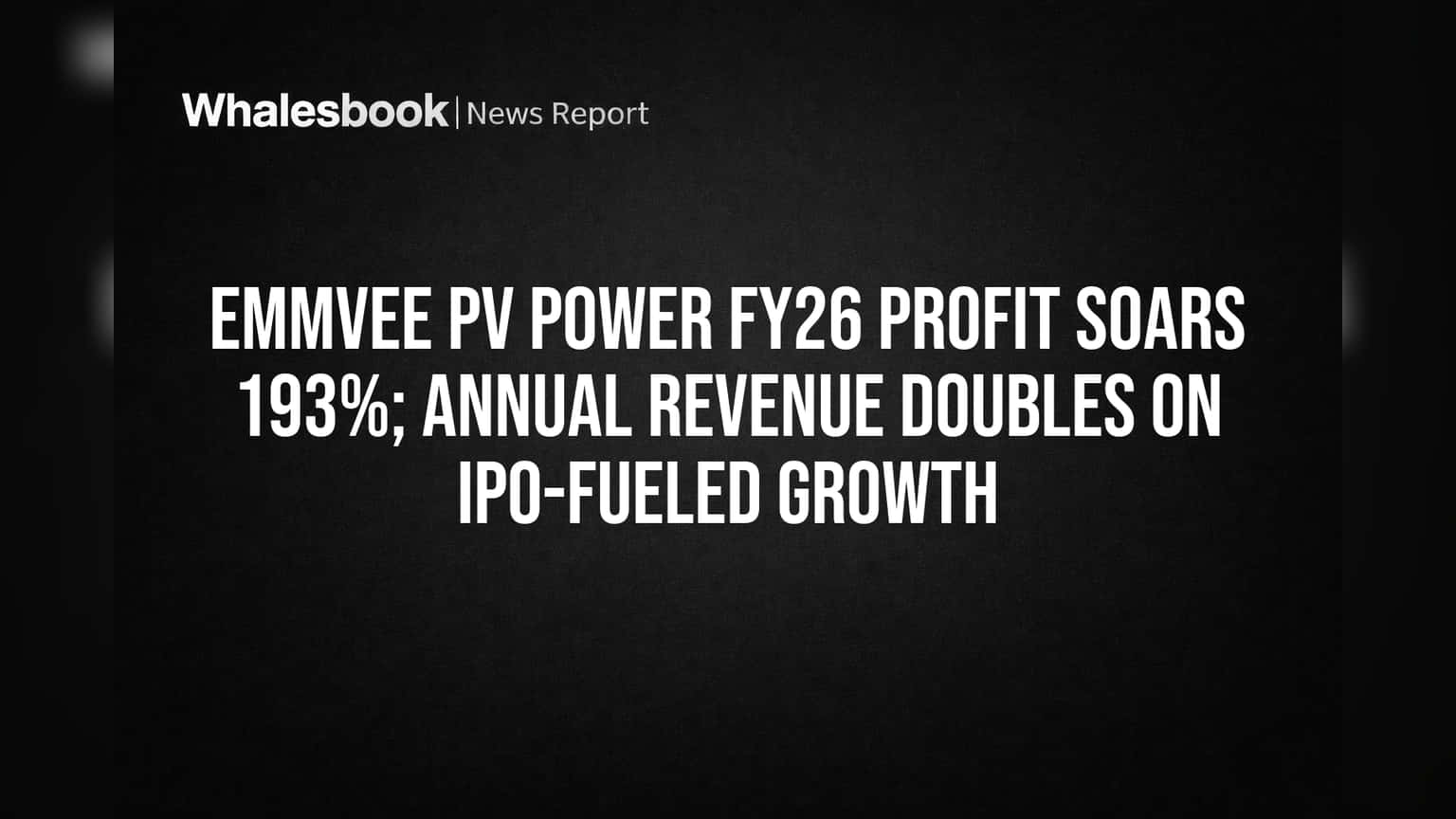 Emmvee PV Power FY26 Profit Jumps 193%, Revenue Doubles on IPO
