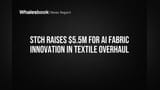 STCH को मिले **$5.5 मिलियन**! AI से टेक्सटाइल डिजाइन और सोर्सिंग को मिलेगी रफ़्तार