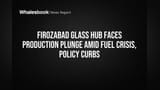 Firozabad Glass Crisis: ईंधन की किल्लत और सख्त नियमों ने उत्पादन आधा किया, हज़ारों की नौकरी पर खतरा