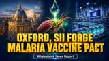 SII और ऑक्सफोर्ड का बड़ा पैंतरा: मलेरिया का सस्ता टीका अब बनेगा बड़े पैमाने पर