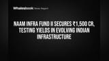 NAAM Infra Fund II Ne Ki ₹1,500 Cr Ki Big Fund Raise! Investors Ka Bharosa Infra Par