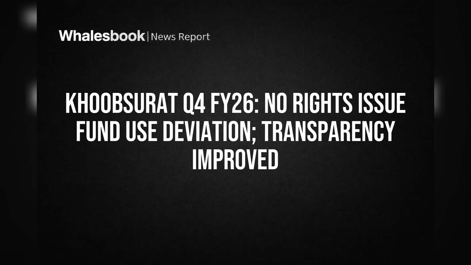 Khoobsurat: Rights Issue Funds Used As Planned, Transparency Grows